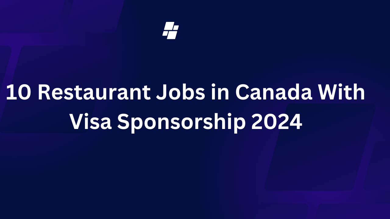 10 Restaurant Jobs in Canada With Visa Sponsorship 2024