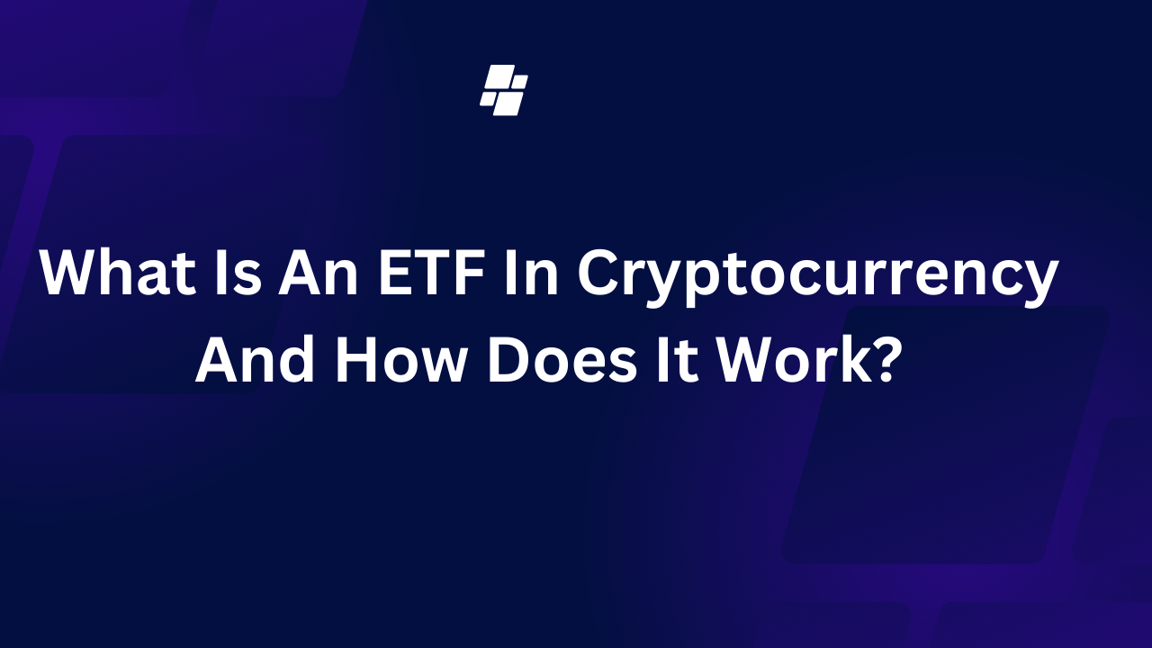 What Is An ETF In Cryptocurrency And How Does It Work?