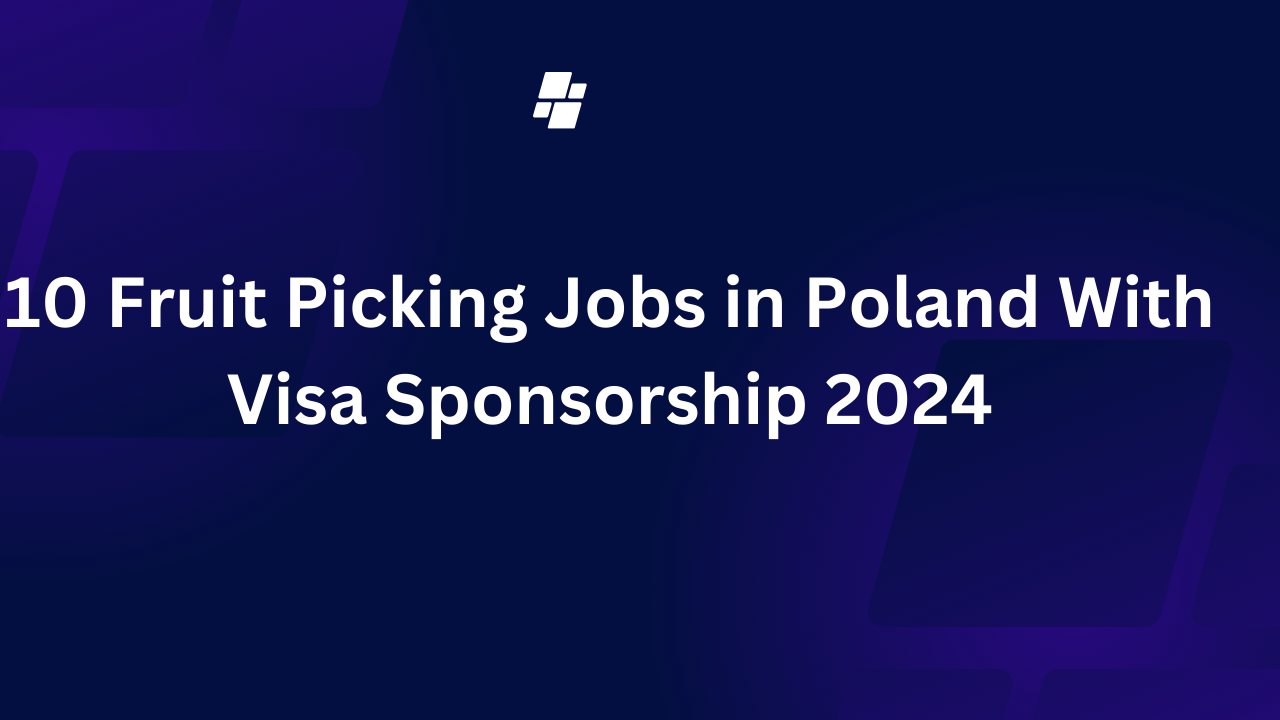 10 Fruit Picking Jobs in Poland With Visa Sponsorship 2024