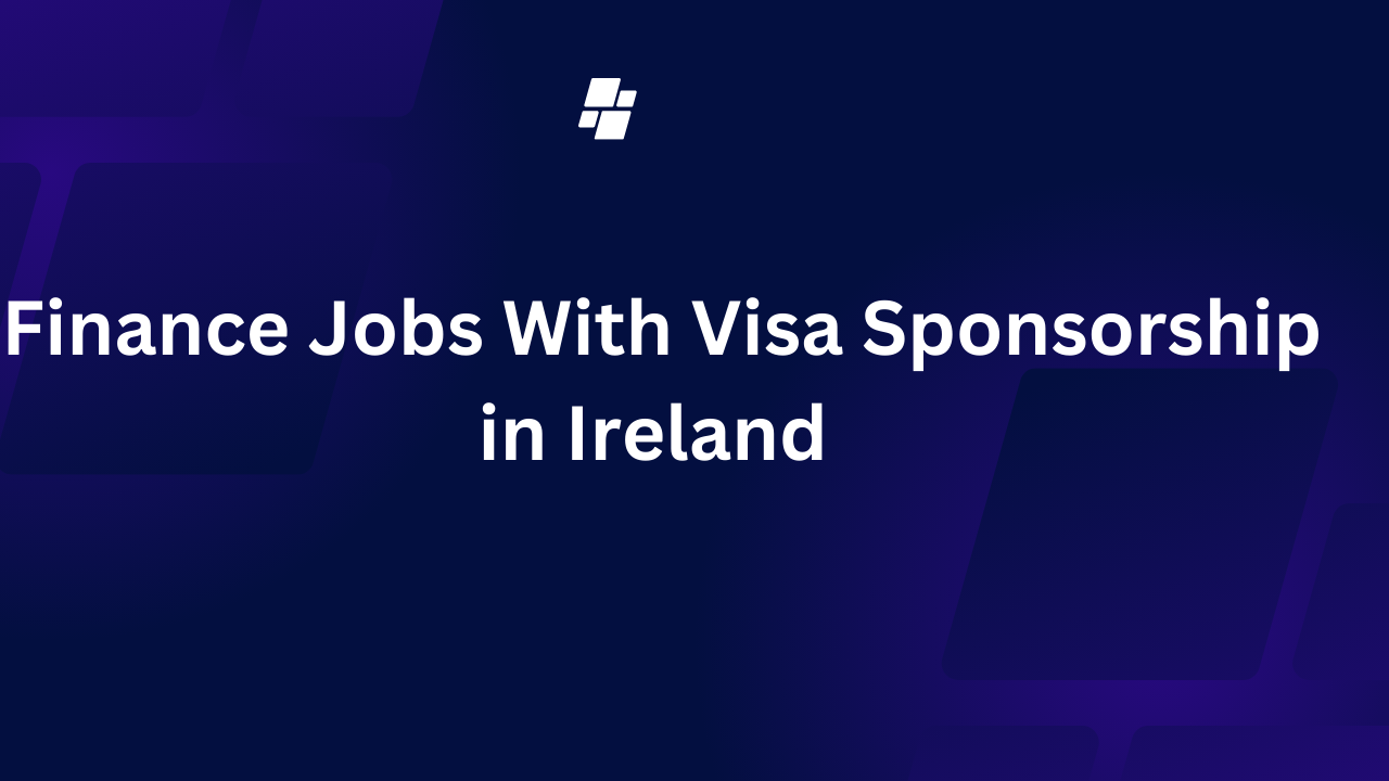 Finance Jobs With Visa Sponsorship in Ireland