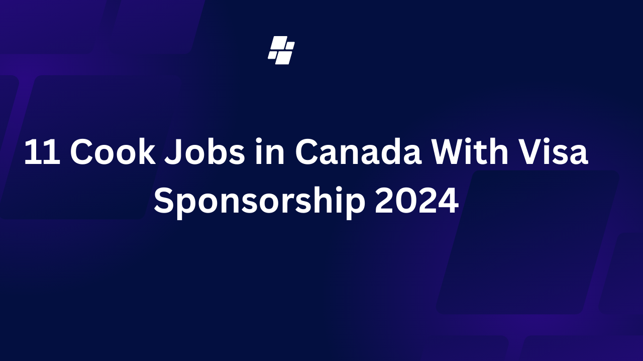 11 Cook Jobs in Canada With Visa Sponsorship 2024