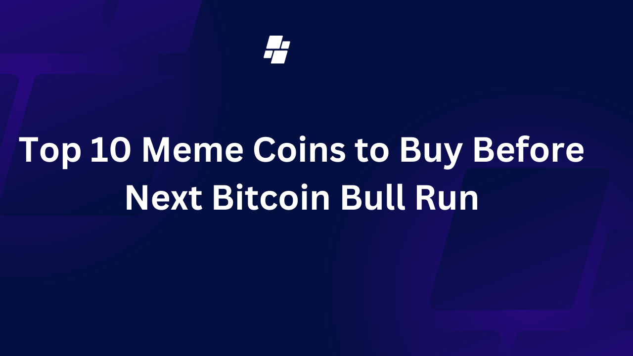 Top 10 Meme Coins to Buy Before Next Bitcoin Bull Run